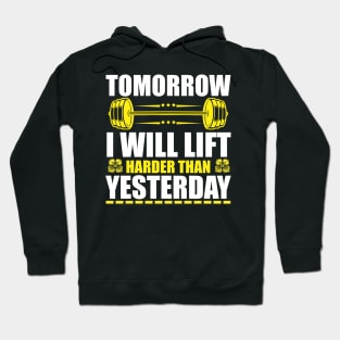 Tomorrow I will lift harder than yesterday Hoodie